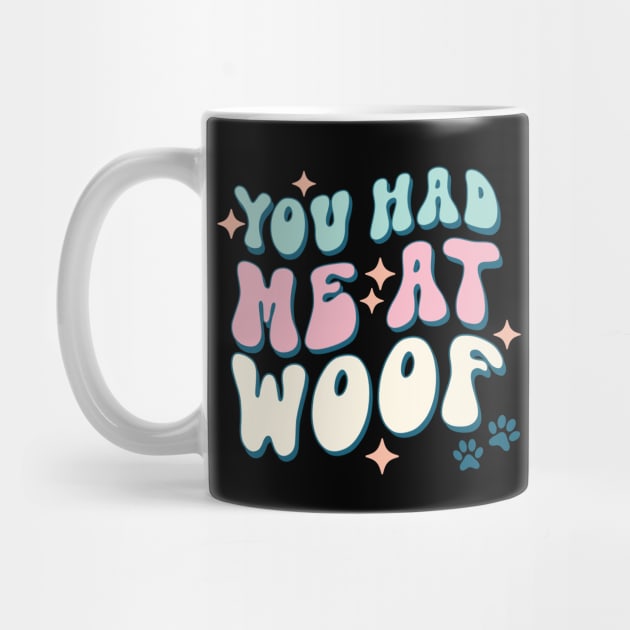 You Had Me At Woof Dog Lover Pet Owner Gift by The WYLD Tribe